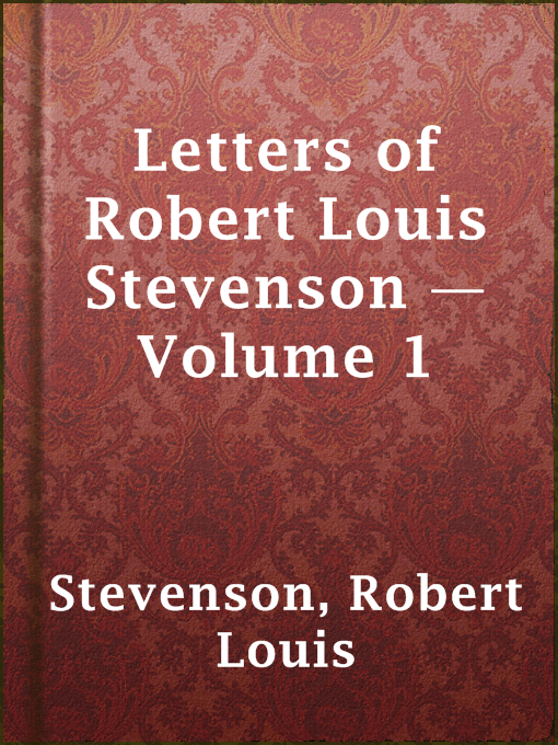 Title details for Letters of Robert Louis Stevenson — Volume 1 by Robert Louis Stevenson - Available